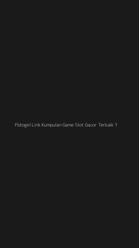Tampilan Antarmuka Aplikasi Fbtogel Link Kumpulan Game Slot Gacor Terbaik - 1