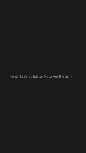 Tampilan Antarmuka Aplikasi Fendi 138slot Editor Foto Aesthetic - 4