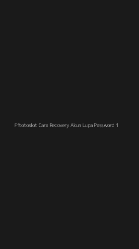 Tampilan Antarmuka Aplikasi Fftotoslot Cara Recovery Akun Lupa Password - 1