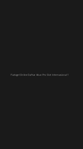 Tampilan Antarmuka Aplikasi Fiatogel Online Daftar Akun Pro Slot Internasional - 1