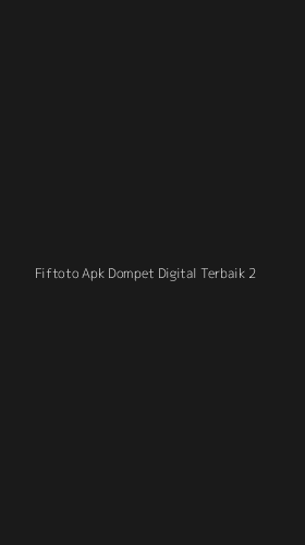 Tampilan Antarmuka Aplikasi Fiftoto Apk Dompet Digital Terbaik - 2