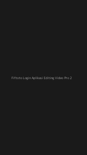 Tampilan Antarmuka Aplikasi Fiftoto Login Aplikasi Editing Video Pro - 2
