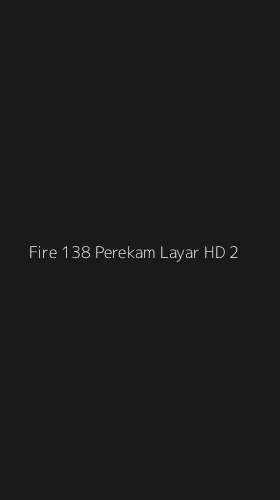 Tampilan Antarmuka Aplikasi Fire 138 Perekam Layar Hd - 2