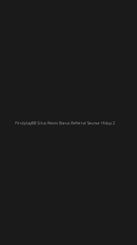 Tampilan Antarmuka Aplikasi Firstplay88 Situs Resmi Bonus Referral Seumur Hidup - 2