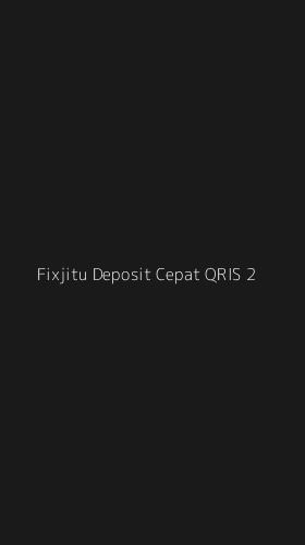 Tampilan Antarmuka Aplikasi Fixjitu Deposit Cepat Qris - 2