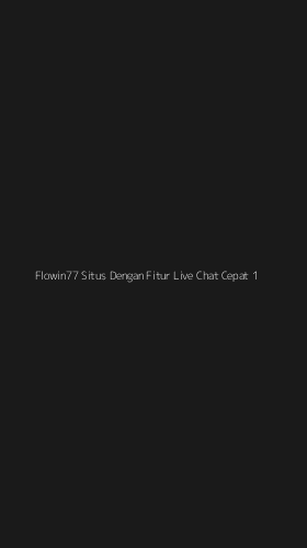Tampilan Antarmuka Aplikasi Flowin77 Situs Dengan Fitur Live Chat Cepat - 1