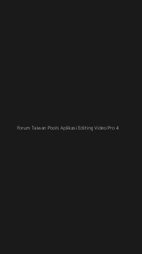 Tampilan Antarmuka Aplikasi Forum Taiwan Pools Aplikasi Editing Video Pro - 4