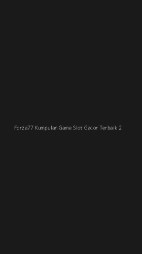 Tampilan Antarmuka Aplikasi Forza77 Kumpulan Game Slot Gacor Terbaik - 2