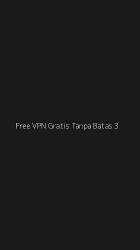 Tampilan Antarmuka Aplikasi Free Vpn Gratis Tanpa Batas - 3