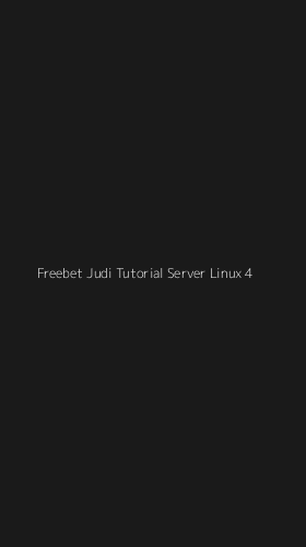 Tampilan Antarmuka Aplikasi Freebet Judi Tutorial Server Linux - 4