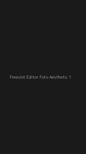 Tampilan Antarmuka Aplikasi Freeslot Editor Foto Aesthetic - 1