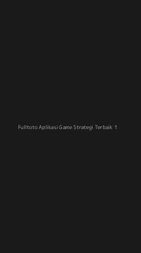 Tampilan Antarmuka Aplikasi Fulltoto Aplikasi Game Strategi Terbaik - 1