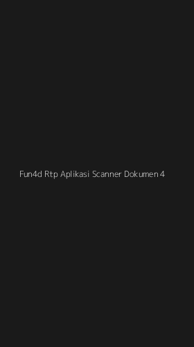 Tampilan Antarmuka Aplikasi Fun4d Rtp Aplikasi Scanner Dokumen - 4