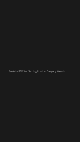 Tampilan Antarmuka Aplikasi Funlotre Rtp Slot Tertinggi Hari Ini Gampang Maxwin - 1