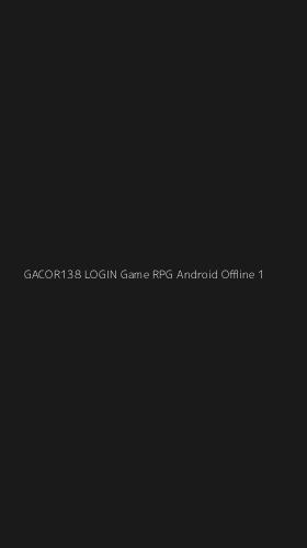Tampilan Antarmuka Aplikasi Gacor138 Login Game Rpg Android Offline - 1