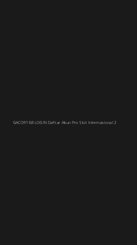 Tampilan Antarmuka Aplikasi Gacor168 Login Daftar Akun Pro Slot Internasional - 2