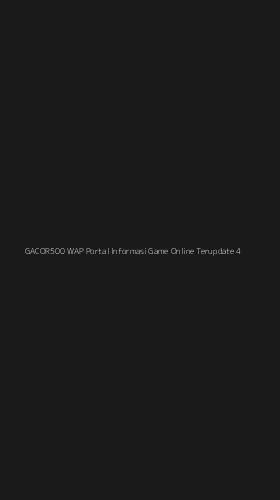 Tampilan Antarmuka Aplikasi Gacor500 Wap Portal Informasi Game Online Terupdate - 4