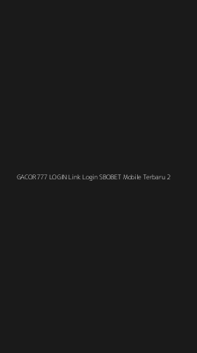Tampilan Antarmuka Aplikasi Gacor777 Login Link Login Sbobet Mobile Terbaru - 2