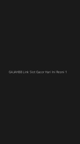 Tampilan Antarmuka Aplikasi Gajah88 Link Slot Gacor Hari Ini Resmi - 1