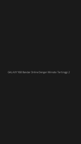 Tampilan Antarmuka Aplikasi Galaxy168 Bandar Online Dengan Winrate Tertinggi - 2