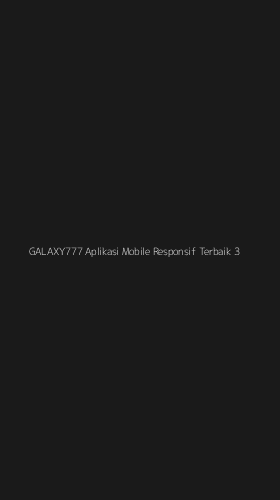 Tampilan Antarmuka Aplikasi Galaxy777 Aplikasi Mobile Responsif Terbaik - 3