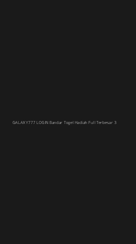 Tampilan Antarmuka Aplikasi Galaxy777 Login Bandar Togel Hadiah Full Terbesar - 3