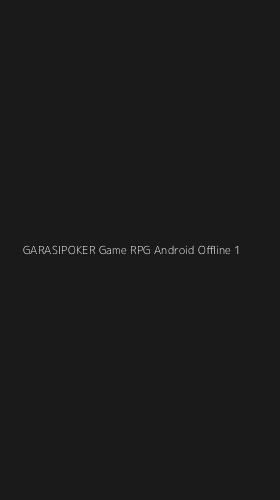 Tampilan Antarmuka Aplikasi Garasipoker Game Rpg Android Offline - 1