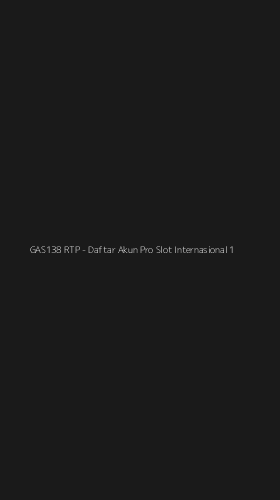 Tampilan Antarmuka Aplikasi GAS138 RTP - Daftar Akun Pro Slot Internasional - 1