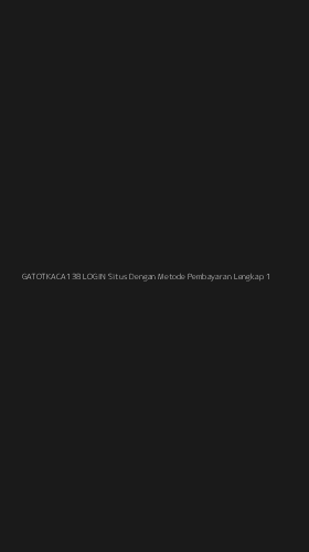Tampilan Antarmuka Aplikasi Gatotkaca138 Login Situs Dengan Metode Pembayaran Lengkap - 1
