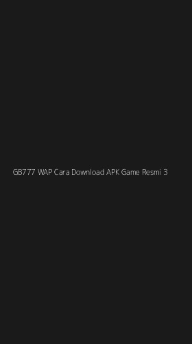 Tampilan Antarmuka Aplikasi Gb777 Wap Cara Download Apk Game Resmi - 3