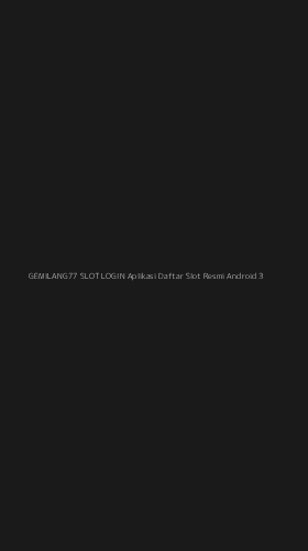 Tampilan Antarmuka Aplikasi Gemilang77 Slot Login Aplikasi Daftar Slot Resmi Android - 3