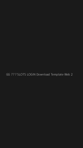 Tampilan Antarmuka Aplikasi Gg 777 Slots Login Download Template Web - 2