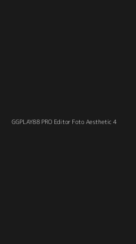 Tampilan Antarmuka Aplikasi Ggplay88 Pro Editor Foto Aesthetic - 4
