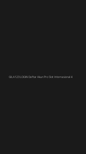 Tampilan Antarmuka Aplikasi Gila123 Login Daftar Akun Pro Slot Internasional - 4