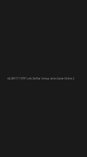 Tampilan Antarmuka Aplikasi Glory777 Rtp Link Daftar Semua Jenis Game Online - 2