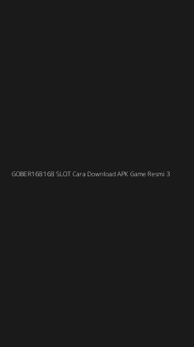 Tampilan Antarmuka Aplikasi Gober168168 Slot Cara Download Apk Game Resmi - 3