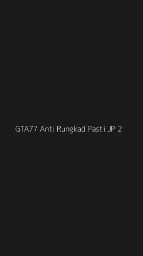 Tampilan Antarmuka Aplikasi Gta77 Anti Rungkad Pasti Jp - 2