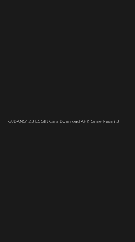 Tampilan Antarmuka Aplikasi Gudang123 Login Cara Download Apk Game Resmi - 3