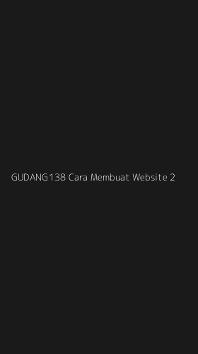Tampilan Antarmuka Aplikasi Gudang138 Cara Membuat Website - 2