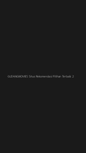 Tampilan Antarmuka Aplikasi Gudangmovies Situs Rekomendasi Pilihan Terbaik - 2