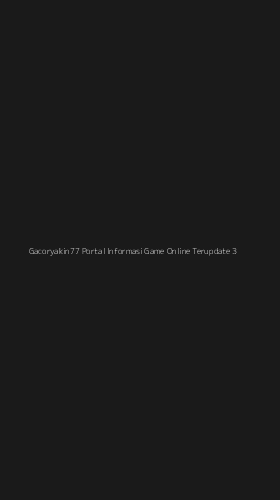 Tampilan Antarmuka Aplikasi Gacoryakin77 Portal Informasi Game Online Terupdate - 3