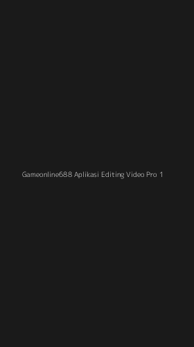 Tampilan Antarmuka Aplikasi Gameonline688 Aplikasi Editing Video Pro - 1