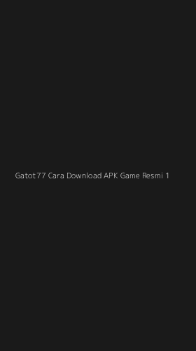 Tampilan Antarmuka Aplikasi Gatot77 Cara Download Apk Game Resmi - 1