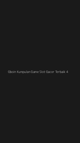 Tampilan Antarmuka Aplikasi Gboin Kumpulan Game Slot Gacor Terbaik - 4