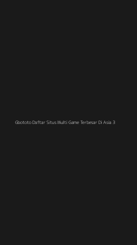 Tampilan Antarmuka Aplikasi Gbototo Daftar Situs Multi Game Terbesar Di Asia - 3