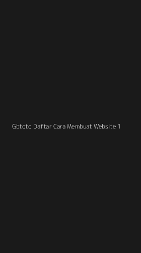 Tampilan Antarmuka Aplikasi Gbtoto Daftar Cara Membuat Website - 1