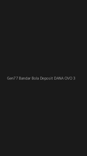 Tampilan Antarmuka Aplikasi Gen77 Bandar Bola Deposit Dana Ovo - 3