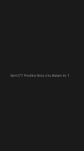Tampilan Antarmuka Aplikasi Genit77 Prediksi Bola Jitu Malam Ini - 1