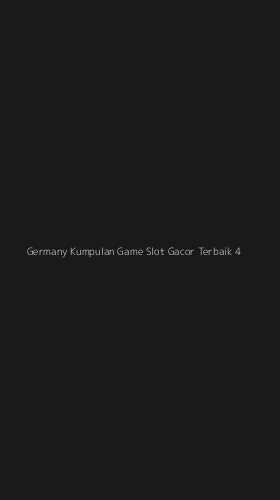 Tampilan Antarmuka Aplikasi Germany Kumpulan Game Slot Gacor Terbaik - 4