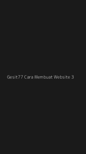 Tampilan Antarmuka Aplikasi Gesit77 Cara Membuat Website - 3